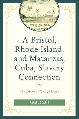 A Bristol, Rhode Island, and Matanzas, Cuba, Slavery Connection(English, Paperback, Ocasio Rafael)