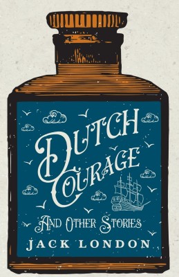 Dutch Courage And Other Stories(English, Paperback, London Jack)