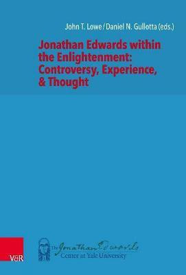 Jonathan Edwards within the Enlightenment: Controversy, Experience, & Thought(English, Hardcover, unknown)