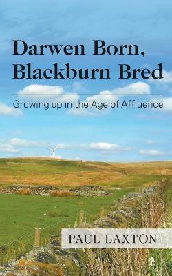 Darwen Born, Blackburn Bred(English, Paperback, Laxton Paul)