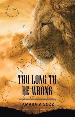 Too Long to Be Wrong(English, Paperback, Gozzi Tamara V)