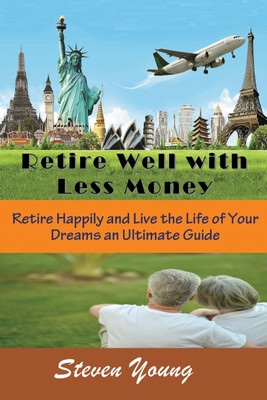 Retire Well with Less Money(English, Paperback, Young Steven)