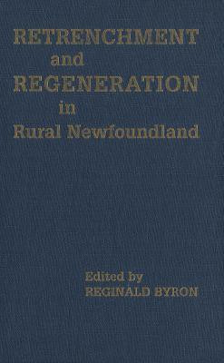 Retrenchment and Regeneration in Rural Newfoundland(English, Electronic book text, unknown)