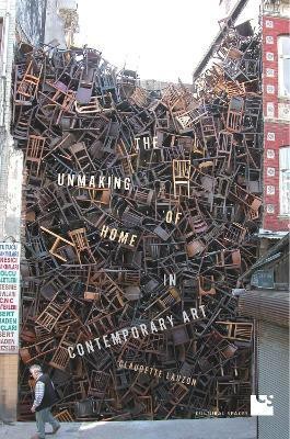 The Unmaking of Home in Contemporary Art(English, Hardcover, Lauzon Claudette)