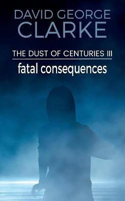Fatal Consequences(English, Paperback, Clarke David George)