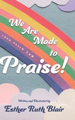 We Are Made to Praise!(English, Hardcover, Blair Esther Ruth)