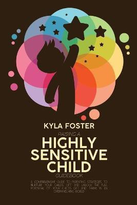 Raising A Highly Sensitive Child Guidebook(English, Paperback, Foster Kyla)