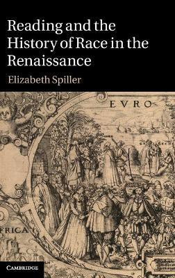 Reading and the History of Race in the Renaissance(English, Hardcover, Spiller Elizabeth)