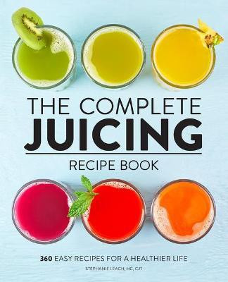 The Complete Juicing Recipe Book(English, Hardcover, Leach Stephanie)