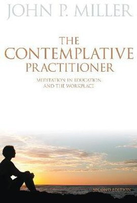 The Contemplative Practitioner(English, Paperback, Miller John P.)