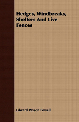 Hedges, Windbreaks, Shelters And Live Fences(English, Paperback, Powell Edward Payson)