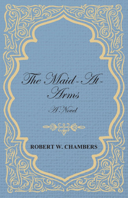 The Maid-At-Arms(English, Paperback, Chambers Robert W.)