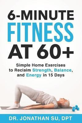 6-Minute Fitness at 60+(English, Paperback, Su Jonathan)