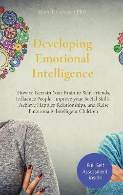 Developing Emotional Intelligence(English, Hardcover, Coleman Mark T PhD)
