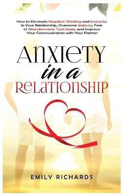 Anxiety in a Relationship(English, Hardcover, Richards Emily)