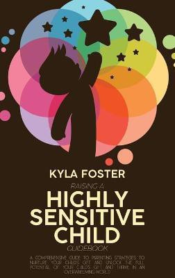 Raising A Highly Sensitive Child Guidebook(English, Hardcover, Foster Kyla)