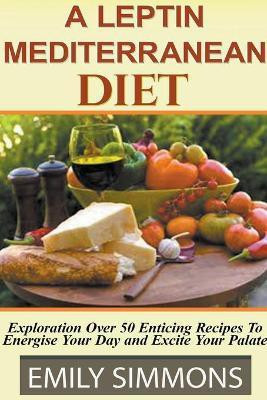 Leptin Mediterranean Diet(English, Paperback, Simmons Emily)