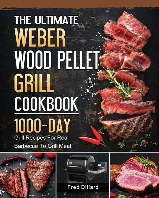 The Ultimate Weber Wood Pellet Grill Cookbook(English, Paperback, Dillard Fred)