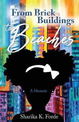 From Brick Buildings to Beaches(English, Paperback, Forde Sharika K)