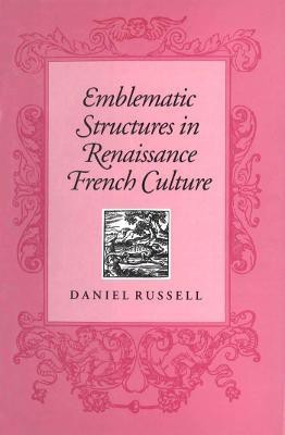 Emblematic Structures in Renaissance French Culture(English, Paperback, Russell Daniel)