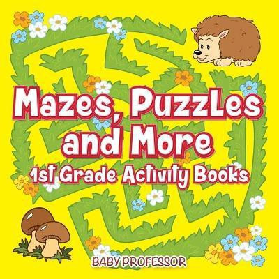 Mazes, Puzzles and More 1st Grade Activity Books(English, Paperback, Baby Professor)