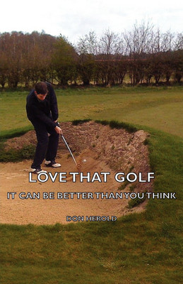 Love That Golf - It CAN Be Better Than You Think(English, Paperback, Herold Don)