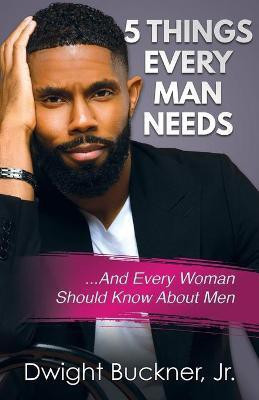 5 Things Every Man Needs(English, Paperback, Buckner Dwight)