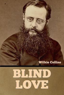Blind Love(English, Paperback, Collins Wilkie)