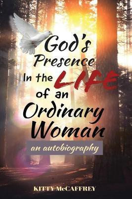 God's Presence in the Life of an Ordinary Woman(English, Paperback, McCaffrey Kitty)