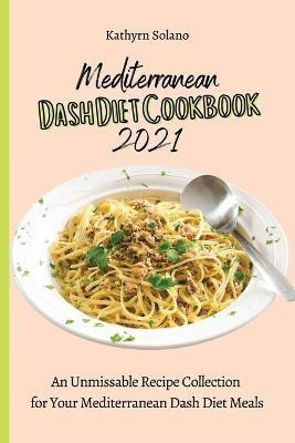 Mediterranean Dash Diet Cookbook 2021(English, Paperback, Solano Kathyrn)