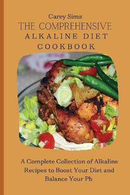 The Comprehensive Alkaline Diet Cookbook(English, Paperback, Sims Carey)