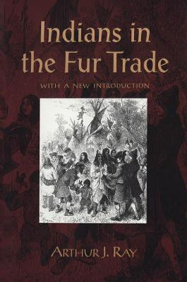 Indians in the Fur Trade(English, Paperback, Ray Arthur)