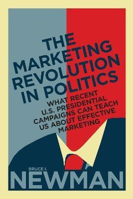 The Marketing Revolution in Politics(English, Hardcover, Newman Bruce I.)