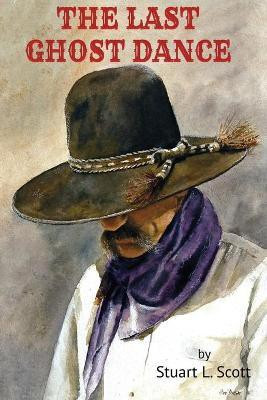 The Last Ghost Dance(English, Paperback, Scott Stuart L)