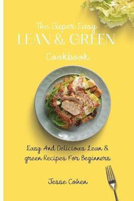 The Super Easy Lean & Green Cookbook(English, Paperback, Cohen Jesse)