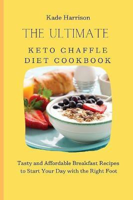 The Ultimate Keto Chaffle Diet Cookbook(English, Paperback, Harrison Kade)
