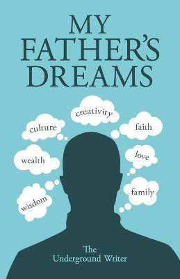 My Father's Dreams(English, Paperback, The Underground Writer)