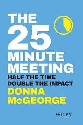 The 25 Minute Meeting(English, Paperback, McGeorge Donna)