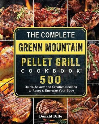 The Complete Green Mountain Pellet Grill Cookbook(English, Paperback, Dille Donald)