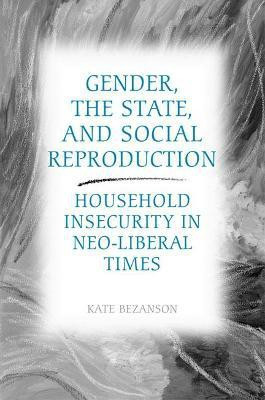 Gender, the State, and Social Reproduction(English, Hardcover, Bezanson Kate)
