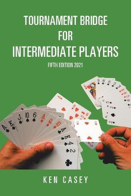 Tournament Bridge for Intermediate Players(English, Paperback, Casey Ken)