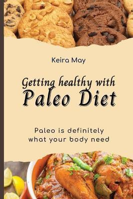 Getting healthy with Paleo Diet(English, Paperback, May Keira)