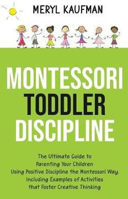Montessori Toddler Discipline(English, Hardcover, Kaufman Meryl)