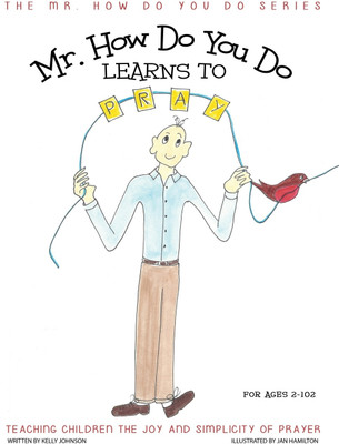 Mr. How Do You Do Learns to Pray(English, Hardcover, Johnson Kelly)