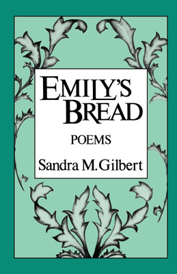 Emily's Bread(English, Paperback, Gilbert Sandra M.)