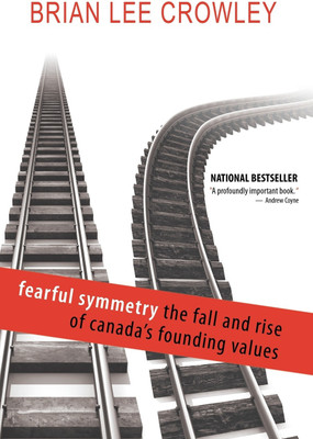 Fearful Symmetry - The Fall and Rise of Canada's Founding Values(English, Paperback, Crowley Brian Lee)