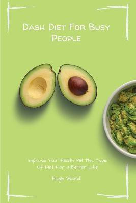 Dash Diet For Busy People(English, Paperback, Ward Hugh)