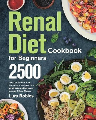 Renal Diet Cookbook for Beginners(English, Paperback, Robles Lurs)
