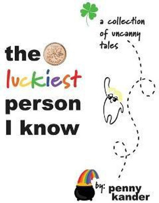 The Luckiest Person I Know(English, Paperback, Kander Penny L)