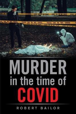 Murder in the Time of Covid(English, Paperback, Bailor Robert)